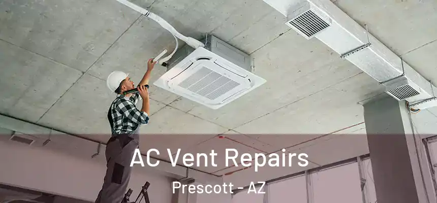  AC Vent Repairs Prescott - AZ