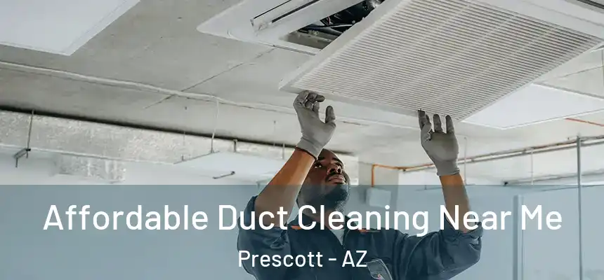  Affordable Duct Cleaning Near Me Prescott - AZ