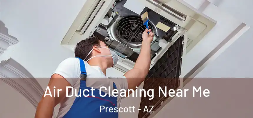  Air Duct Cleaning Near Me Prescott - AZ