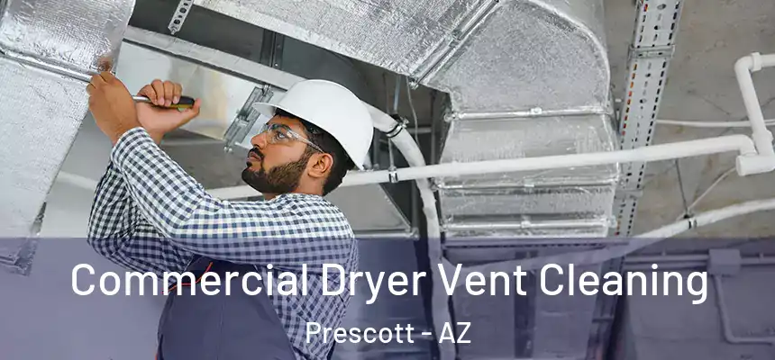 Commercial Dryer Vent Cleaning Prescott - AZ