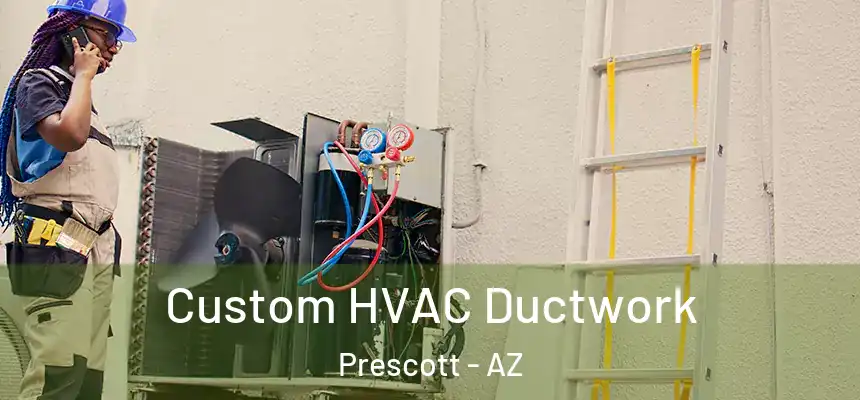  Custom HVAC Ductwork Prescott - AZ