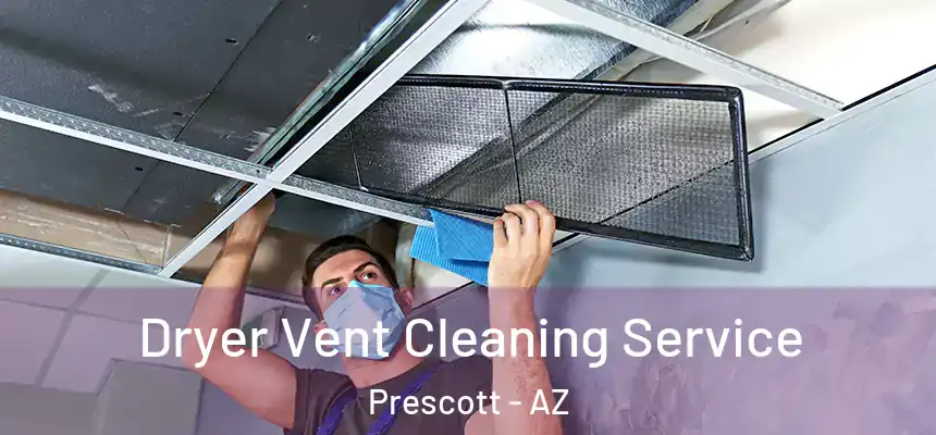 Dryer Vent Cleaning Service Prescott - AZ