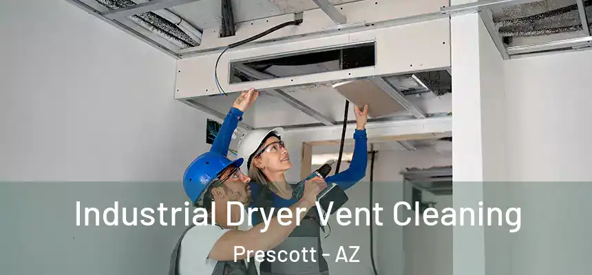 Industrial Dryer Vent Cleaning Prescott - AZ