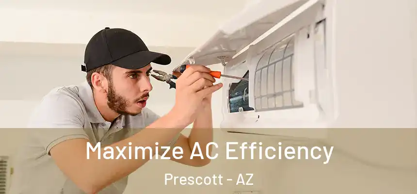 Maximize AC Efficiency Prescott - AZ