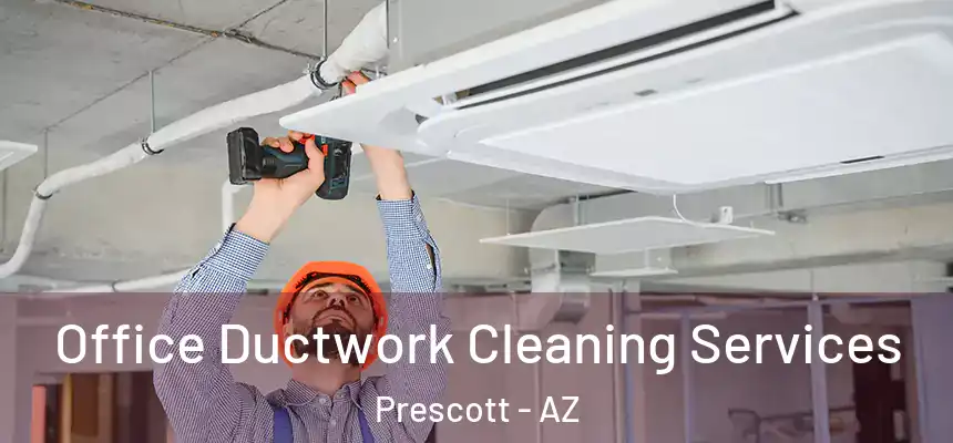  Office Ductwork Cleaning Services Prescott - AZ