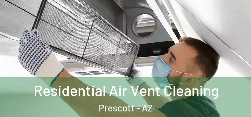  Residential Air Vent Cleaning Prescott - AZ