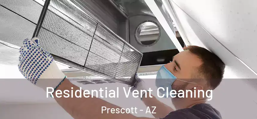 Residential Vent Cleaning Prescott - AZ
