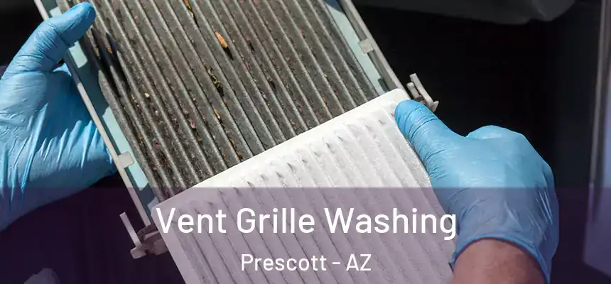 Vent Grille Washing Prescott - AZ